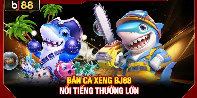 Bắn Cá Xèng BJ88 - Săn Boss Khủng Trúng Jackpot Tiền Tỷ 2 Bắn cá xèng BJ88 nổi tiếng thưởng lớn