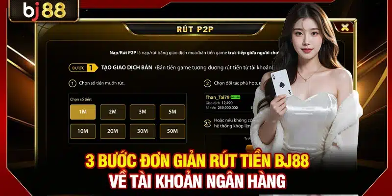 Hướng Dẫn Rút Tiền BJ88 Chi Tiết Dành Cho Hội Viên Mới 3 3 bước đơn giản rút tiền BJ88 về tài khoản ngân hàng