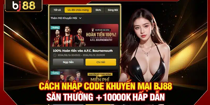Cách Nhập Code Khuyến Mại BJ88 Săn Thưởng +10000K Hấp Dẫn 1 Nhập Code Khuyến Mại BJ88