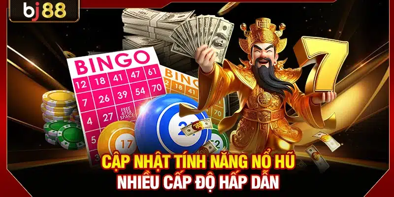 Xổ Số Keno BJ88 - Dự Đoán Số Nhanh, Bùng Nổ Thưởng Lớn 3 Cập nhật tính năng nổ hũ nhiều cấp độ hấp dẫn