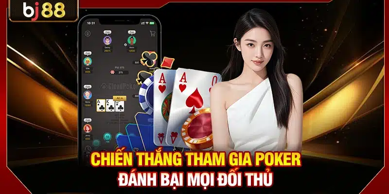 Poker BJ88 - Game Trí Tuệ Đỉnh Cao Với Tỷ Lệ Thưởng Lớn 4 Chiến thắng tham gia Poker đánh bại mọi đối thủ
