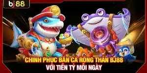 Bắn Cá Rồng Thần BJ88