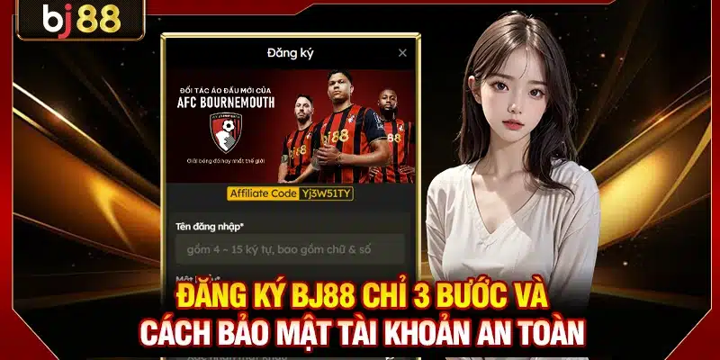 Đăng Ký BJ88 Chỉ 3 Bước Và Cách Bảo Mật Tài Khoản An Toàn 1 Đăng Ký BJ88