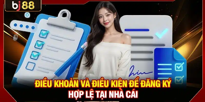 Điều Khoản Và Điều Kiện BJ88 Hội Viên Cần Nắm Vững 100% 1 Điều khoản và điều kiện để đăng ký hợp lệ tại nhà cái