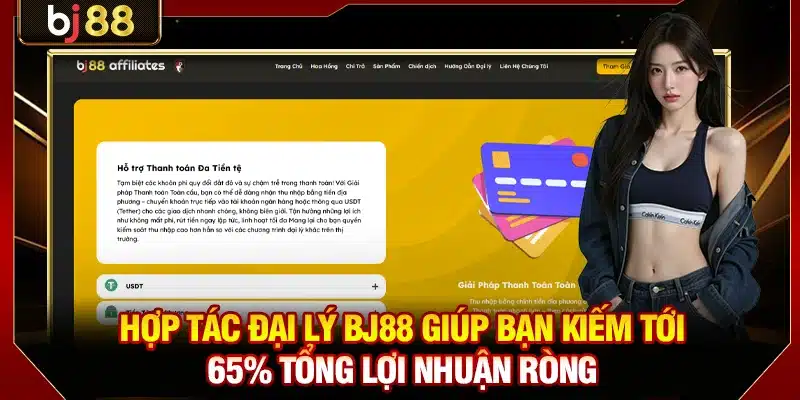 Hợp Tác Đại Lý BJ88 Nhận Mức Hoa Hồng Siêu Khủng Đến 65% 1 Hợp tác đại lý BJ88 giúp bạn kiếm tới 65% tổng lợi nhuận ròng.