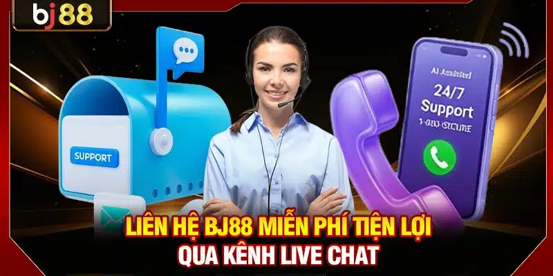 Liên Hệ BJ88 Nhanh Chóng Chuyên Nghiệp Qua 3 Phương Thức 2 Liên hệ BJ88 miễn phí tiện lợi qua kênh live chat
