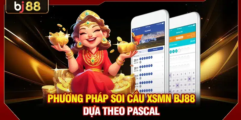 Soi Cầu XSMN BJ88 - Bí Kíp Thu Lãi Đậm Gấp 980 Lần Vốn 3 Phương pháp soi cầu XSMN BJ88 dựa theo Pascal