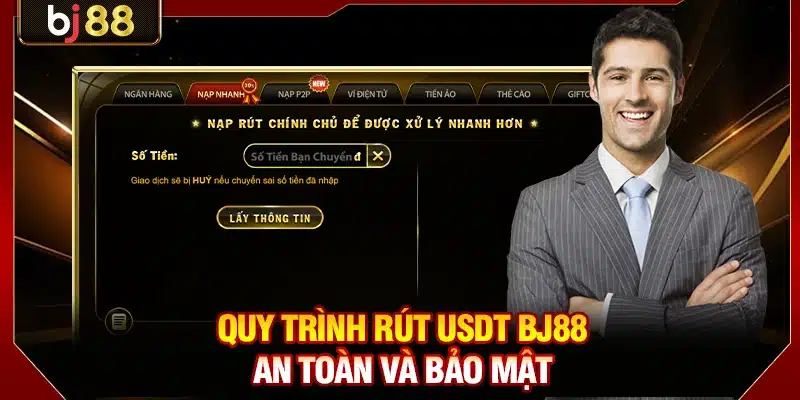 Rút USDT BJ88 An Toàn, Nhanh Chóng, Tiền Về Trong 1 Phút 3 Quy trình rút USDT BJ88 an toàn và bảo mật