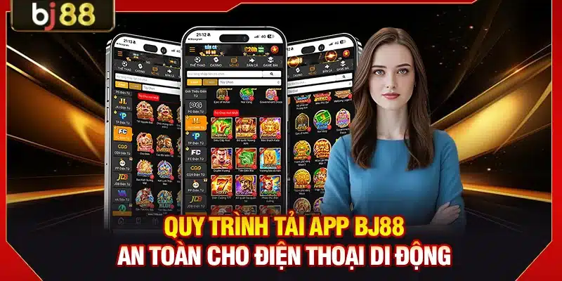 Quy trình tải app BJ88 an toàn cho điện thoại di động