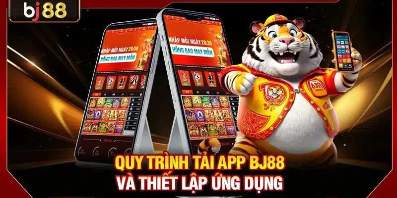 Tải App BJ88 Về Điện Thoại Android Chơi Game Tiện Lợi 3 Quy trình tải app BJ88 và thiết lập ứng dụng