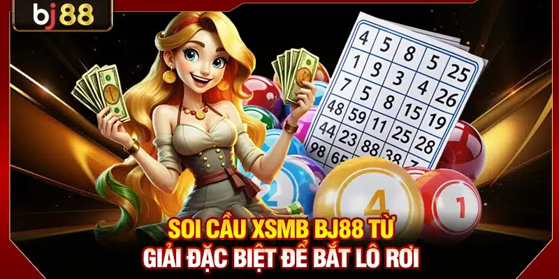 Soi Cầu XSMB BJ88 - Bí Quyết Chốt Số Trúng Lớn Mỗi Ngày 2 Soi cầu XSMB BJ88 từ giải đặc biệt để bắt lô rơi