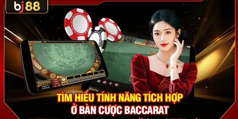 Baccarat BJ88 - Luật Chơi Baccarat Trực Tuyến Chuẩn 100% 4 Tìm hiểu tính năng tích hợp ở bàn cược Baccarat