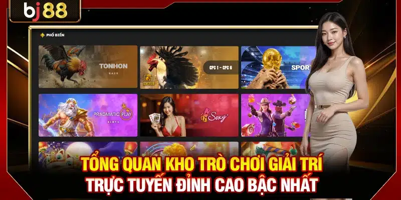 Giới Thiệu BJ88 - Trang Đá Gà Online Uy Tín Số 1 Châu Á 3 Tổng quan kho trò chơi giải trí trực tuyến đỉnh cao bậc nhất