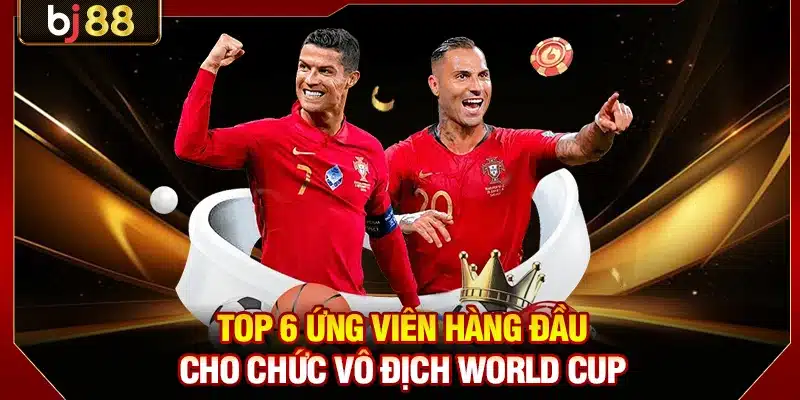 Kèo Vô Địch World Cup 2026 - Ngôi Vương Sẽ Thuộc Về Ai? 4 Top 6 ứng viên hàng đầu cho chức vô địch World Cup