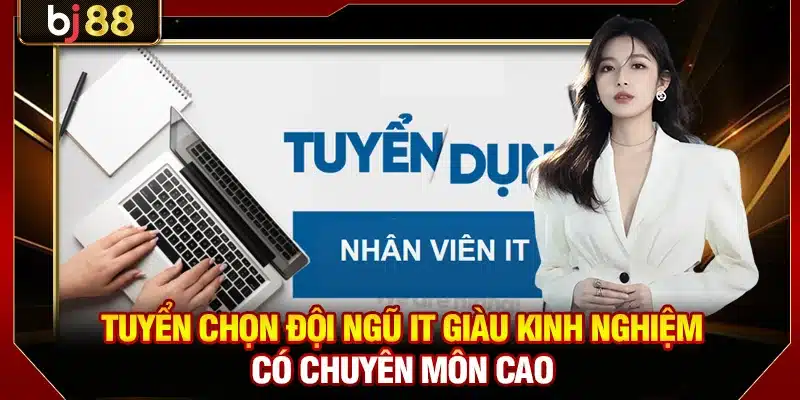 Tuyển Dụng BJ88 - Cơ Hội Việc Làm Hot Nhất Trong Năm 2026 3 Tuyển chọn đội ngũ IT giàu kinh nghiệm có chuyên môn cao
