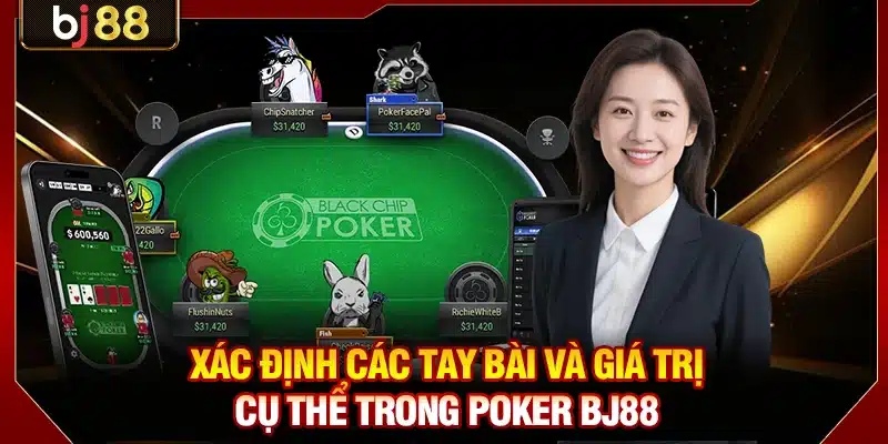 Poker BJ88 - Game Trí Tuệ Đỉnh Cao Với Tỷ Lệ Thưởng Lớn 3 Xác định các tay bài và giá trị cụ thể trong Poker BJ88