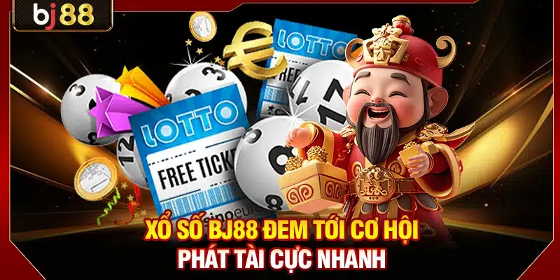 Xổ Số BJ88 - Sảnh Soi Cầu Rinh Lộc Khủng Cực Đã Tay 2 Xổ số BJ88 đem tới cơ hội phát tài cực nhanh