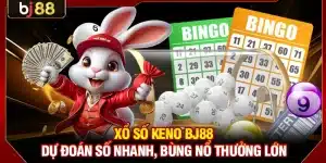 Xổ Số Keno BJ88