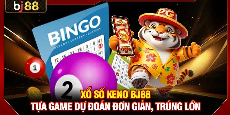 Xổ Số Keno BJ88 - Dự Đoán Số Nhanh, Bùng Nổ Thưởng Lớn 2 Xổ số Keno BJ88 - Tựa game dự đoán đơn giản, trúng lớn