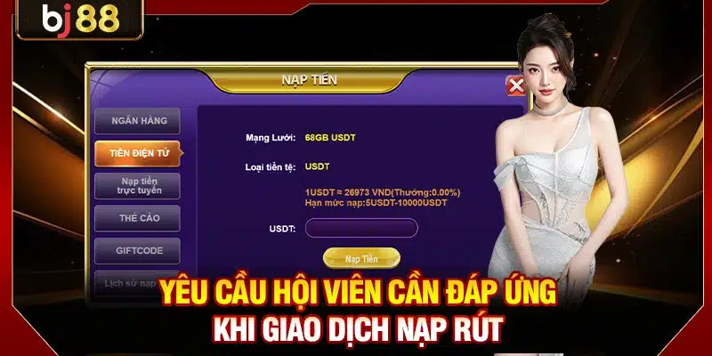 Điều Khoản Và Điều Kiện BJ88 Hội Viên Cần Nắm Vững 100% 3 Yêu cầu hội viên cần đáp ứng khi giao dịch nạp rút